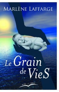 Le grain de vies - Marlène Laffarge