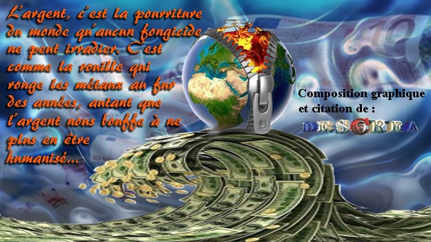 L'argent c'est la pourriture du monde