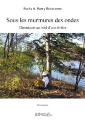 Sous les murmures des ondes. Chroniques au bord d’une rivière