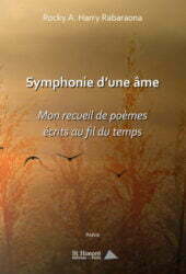 Symphoniue d’une âme. Mon recueil de poèmes écrits au fil du temps